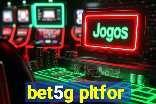 bet5g pltfor